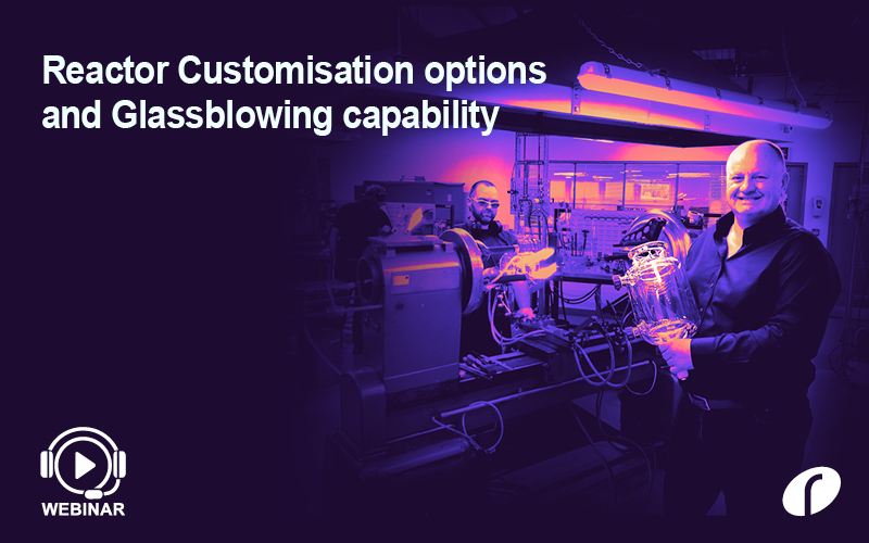 Reactor Customisation options and Glassblowing capability