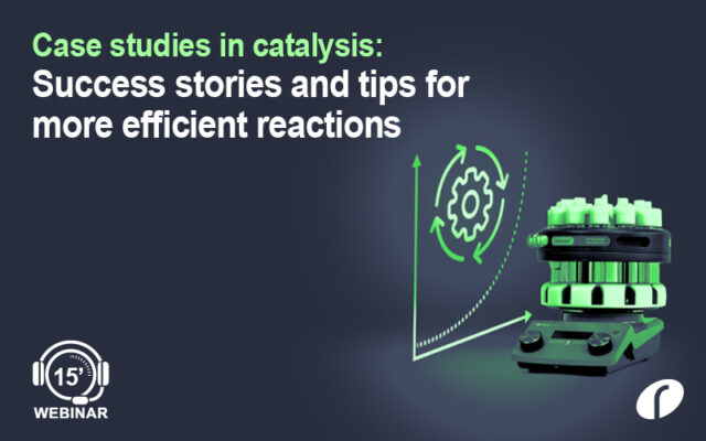Case Studies in Catalysis - Success Stories and Tips for More Efficient Reactions